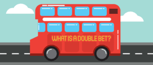 What is a Double Bet?